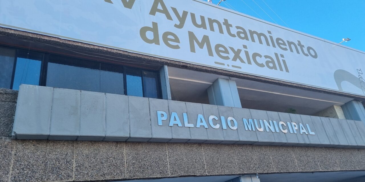 ESTE LUNES 18 SUSPENDERÁN ACTIVIDADES OFICINAS DEL AYUNTAMIENTO DE MEXICALI