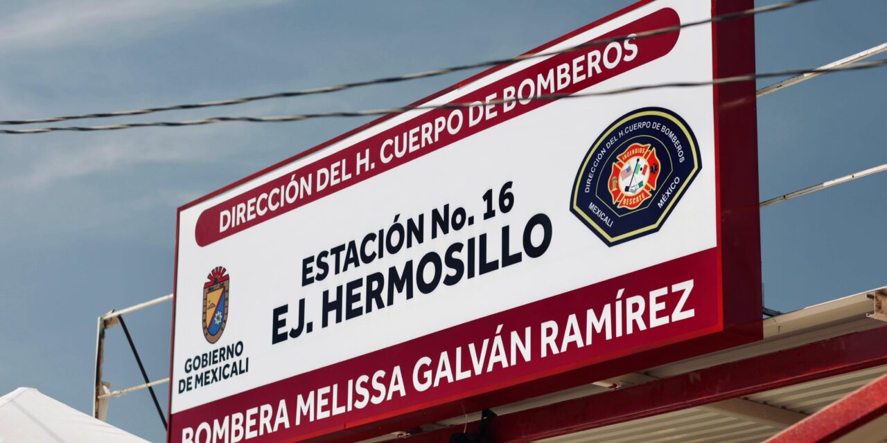 ESTACIÓN DE BOMBEROS DEL EJ. HERMOSILLO LLEVA EL NOMBRE DE “MELISSA GALVÁN”