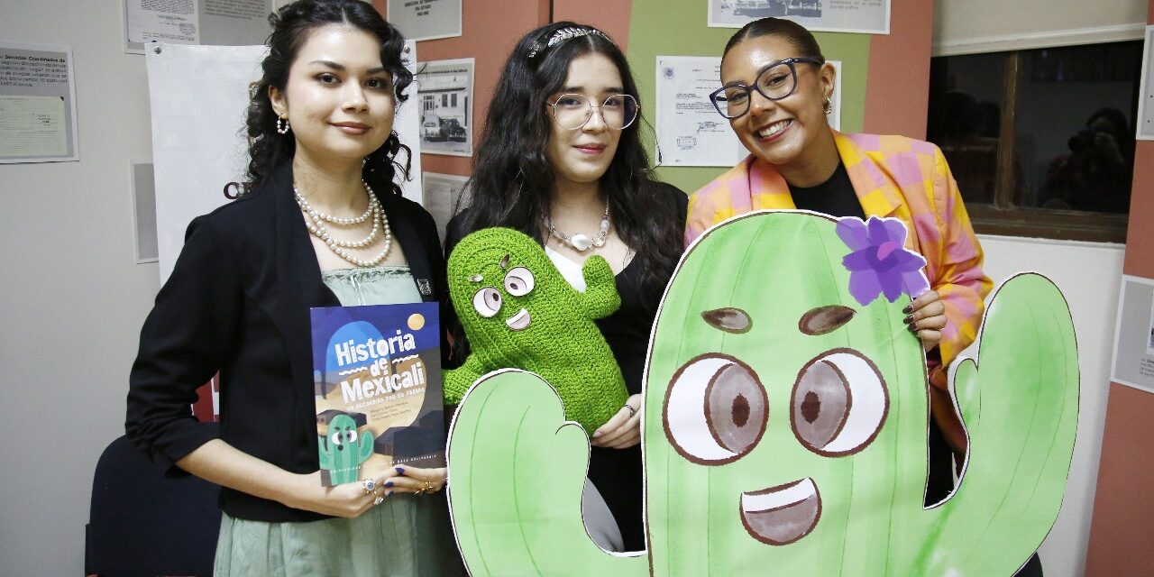 LIBRO INFANTIL «HISTORIA DE MEXICALI: UN RECORRIDO POR SU PASADO»