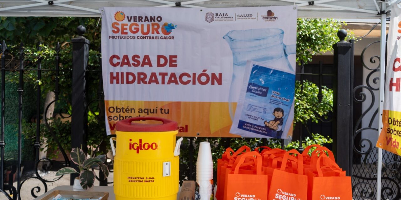 319 CASAS DE HIDRATACIÓN ORAL PARA PREVENIR AFECTACIONES POR CALOR EN MEXICALI